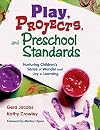 Play, Projects, and Preschool Standards: Nurturing Children's Sense of Wonder and Joy in Learning