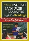 Why Do English Language Learners Struggle With Reading?: Distinguishing Language Acquisition From Learning Disabilities