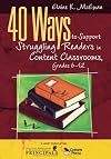 40 Ways to Support Struggling Readers in Content Classrooms, Grades 6-12
