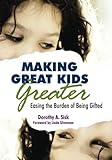 Making Great Kids Greater Easing The Burden Of Being Gifted