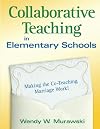 Collaborative Teaching in Elementary Schools: Making the Co-Teaching Marriage Work!