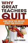 Why Great Teachers Quit: And How We Might Stop the Exodus