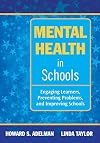 Mental Health in Schools: Engaging Learners, Preventing Problems, and Improving Schools