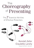 The Choreography Of Presenting The 7 Essential Abilities Of Effective Presenters