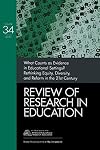 What Counts as Evidence in Educational Settings?: Rethinking Equity, Diversity, and Reform in the 21st Century (Review of Research in Education)