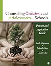 Counseling Children and Adolescents in Schools: Practice and Application Guide