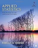 Applied Statistics From Bivariate Through Multivariate Techniques