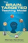 The Brain-Targeted Teaching Model for 21st-Century Schools