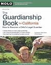 The Guardianship Book for California: How to Become a Child's Legal Guardian