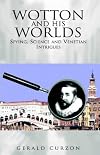 Wotton And His Worlds: Spying, Science And Venetian Intrigues