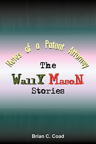 Notes of a Patent Attorney: The Wally Mason Stories