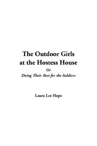 The Outdoor Girls at the Hostess House / Doing Their Best for the Soldiers book cover