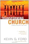 Transforming Church: Bringing Out the Good to Get to Great