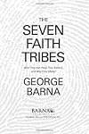 The Seven Faith Tribes: Who They Are, What They Believe, and Why They Matter