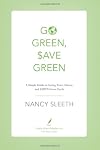 Go Green, Save Green: A Simple Guide to Saving Time, Money, and God's Green Earth