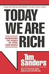 Today We Are Rich: Harnessing the Power of Total Confidence