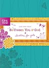 The One Year Be-Tween You and God: Devotions for Girls