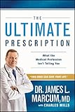 The Ultimate Prescription What The Medical Profession Isnt Telling You