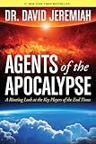 Agents Of The Apocalypse A Riveting Look At The Key Players Of The End Times