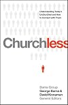 Churchless: Understanding Today's Unchurched and How to Connect with Them