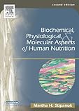 Biochemical Physiological Molecular Aspects Of Human Nutrition