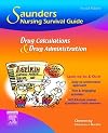 Saunders Nursing Survival Guide: Drug Calculations and Drug Administration, 2E