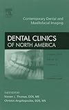 Contemporary Dental And Maxillofacial Imaging An Issue Of Dental Clinics Volume 524 The Clinics Dentistry Volume 524