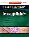 Dermatopathology: A Volume in the High Yield Pathology Series (Expert Consult - Online and Print)