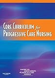 Core Curriculum For Progressive Care Nursing