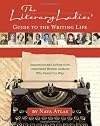 The Literary Ladies' Guide to the Writing Life: Inspiration and Advice from Celebrated Women Authors Who Paved the Way