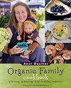 The Organic Family Cookbook: growing, greening, and cooking together