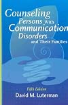 Counseling Persons with Communication Disorders and Their Families
