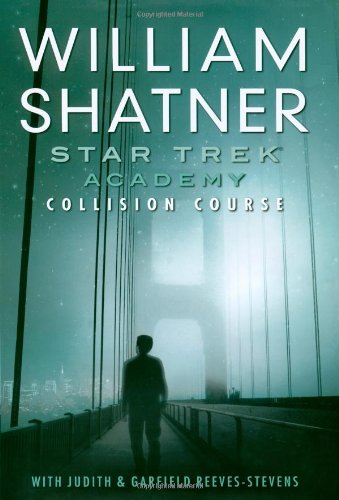 Star trek Academy. Collision course / William Shatner ; with Judith & Garfield Reeves-Stevens
