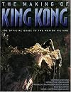 The Making of King Kong : The Official Guide to the Motion Picture