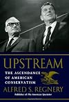 Upstream: The Ascendance of American Conservatism