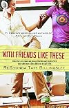 With Friends Like These (Good Girlz)