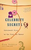 Celebrity Secrets: Official Government Files on the Rich and Famous
