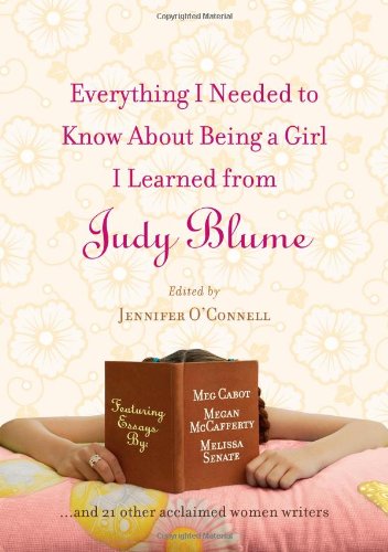 Cover of Everything I needed to know about being a girl I learned from Judy Blume