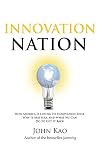 Innovation Nation: How America Is Losing Its Innovation Edge, Why It Matters, and What We Can Do to Get It Back