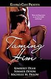 Taming Him: Ellora's Cave Presents