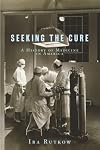 Seeking the Cure: A History of Medicine in America