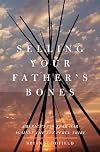 Selling Your Father's Bones: America's 140-Year War against the Nez Perce Tribe