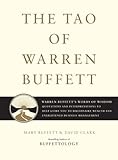 The Tao Of Warren Buffett Warren Buffetts Words Of Wisdom Quotations And Interpretations To Help Guide You To Billionaire Wealth And Enlightened Business Management