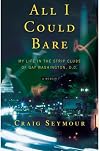All I Could Bare: My Life in the Strip Clubs of Gay Washington, D.C.