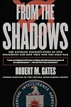 From the Shadows: The Ultimate Insider's Story of Five Presidents and How They Won the Cold War