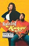 Raising Kanye Life Lessons From The Mother Of A Hiphop Superstar