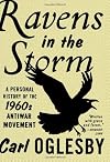 Ravens in the Storm: A Personal History of the 1960s Anti-War Movement
