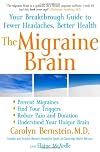 The Migraine Brain: Your Breakthrough Guide to Fewer Headaches, Better Health