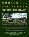 The Moosewood Restaurant Cooking for Health: More Than 200 New Vegetarian and Vegan Recipes for Delicious and Nutrient-Rich Dishes