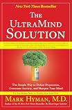 The Ultramind Solution The Simple Way To Defeat Depression Overcome Anxiety And Sharpen Your Mind